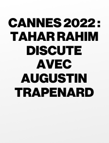 Cannes 2022 : Tahar Rahim discute avec Augustin Trapenard