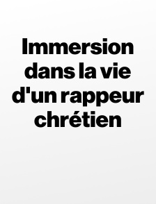 Immersion dans la vie d'un rappeur chrétien