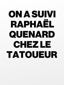 On a suivi Raphaël Quenard chez le tatoueur
