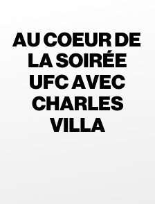 Au coeur de la soirée UFC avec Charles Villa