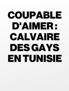 Coupable d'aimer : calvaire des gays en Tunisie