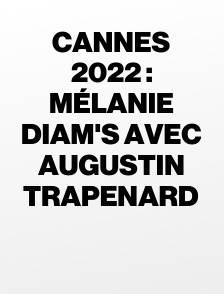 Cannes 2022 : Mélanie Diam's avec Augustin Trapenard