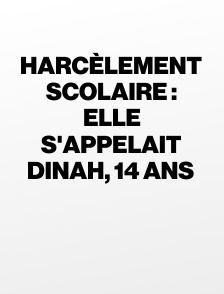 Harcèlement scolaire : elle s'appelait Dinah, 14 ans