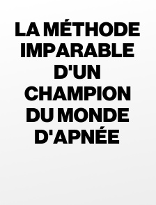 La méthode imparable d'un champion du monde d'apnée