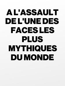 A l'assault de l'une des faces les plus mythiques du monde