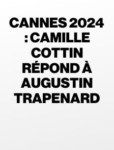 Cannes 2024 : Camille Cottin répond à Augustin Trapenard