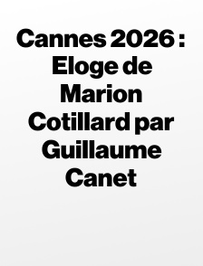 Cannes 2026 : Eloge de Marion Cotillard par Guillaume Canet