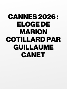 Cannes 2026 : Eloge de Marion Cotillard par Guillaume Canet