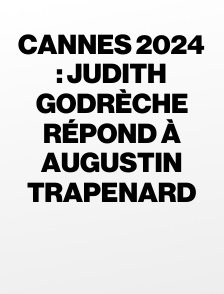 Cannes 2024 : Judith Godrèche répond à Augustin Trapenard
