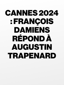 Cannes 2024 : François Damiens répond à Augustin Trapenard