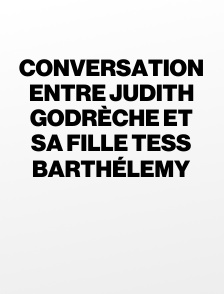 Conversation entre Judith Godrèche et sa fille Tess Barthélemy