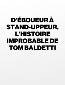 D'éboueur à stand-uppeur, l'histoire improbable de Tom Baldetti