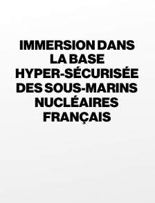 Immersion dans la base hyper-sécurisée des sous-marins nucléaires français