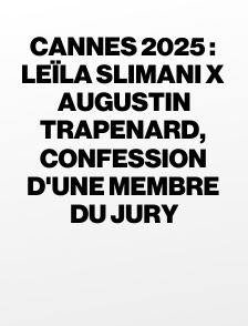 Cannes 2025 : Leïla Slimani x Augustin Trapenard, confession d'une membre du jury