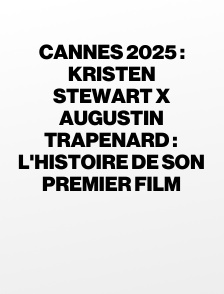 Cannes 2025 : Kristen Stewart x Augustin Trapenard : l'histoire de son premier film