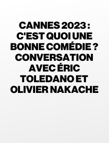 Cannes 2023 : C'est quoi une bonne comédie ? Conversation avec Éric Toledano et Olivier Nakache