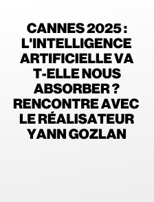 Cannes 2025 : L'intelligence artificielle va t-elle nous absorber ? Rencontre avec le réalisateur Yann Gozlan