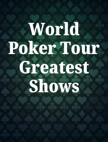 World Poker Tour Greatest Shows