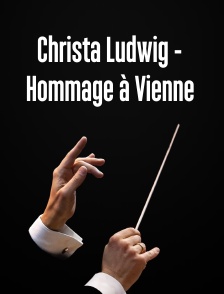 Christa Ludwig - Hommage à Vienne