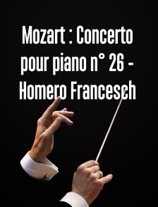 Mozart : Concerto pour piano n° 26 - Homero Francesch