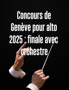 Concours de Genève pour alto 2025 : finale avec orchestre