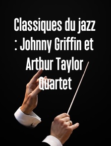 Classiques du jazz : Johnny Griffin et Arthur Taylor Quartet
