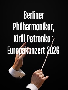 Berliner Philharmoniker, Kirill Petrenko : Europakonzert 2026