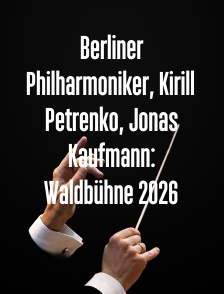 Berliner Philharmoniker, Kirill Petrenko, Jonas Kaufmann: Waldbühne 2026