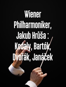 Wiener Philharmoniker, Jakub Hrůša : Kodaly, Bartók, Dvořák, Janáček