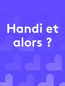 Handi et alors ?