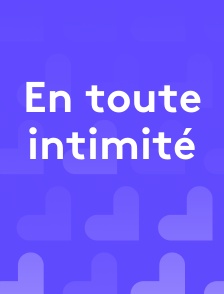 En toute intimité