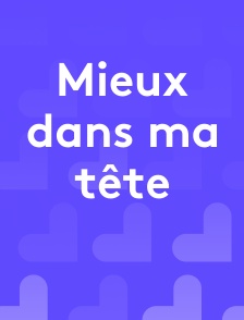 Mieux dans ma tête
