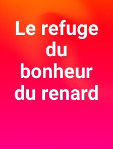 Le refuge du bonheur du renard