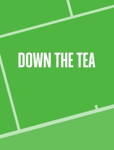 Down the Tea