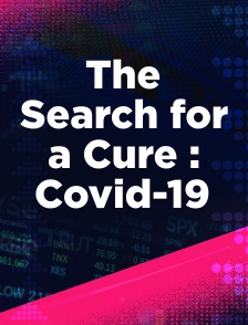 The Search for a Cure : Covid-19
