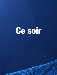 Ce soir