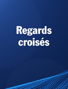 Regards croisés