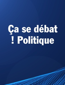 Ça se débat ! Politique