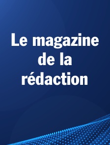Le magazine de la rédaction