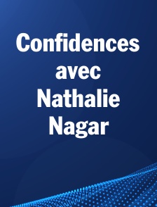 Confidences avec Nathalie Nagar