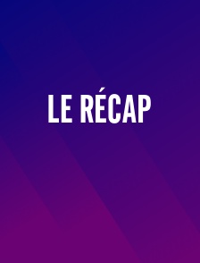 Le récap