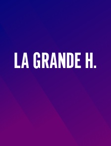 La grande H.