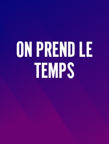 On Prend le Temps