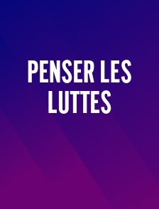 Penser les luttes