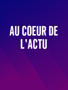 Au coeur de l'actu