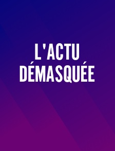 L'actu démasquée