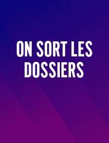 On Sort Les Dossiers