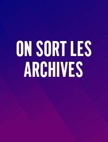 On sort les Archives