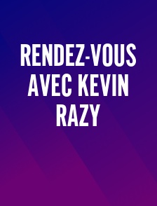 Rendez-vous avec Kevin Razy