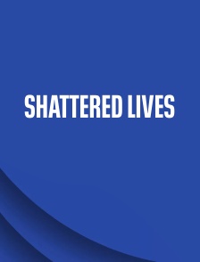 Shattered Lives